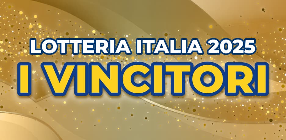 Vincitori Lotteria Italia 2025, dove sono stati venduti i biglietti vincenti