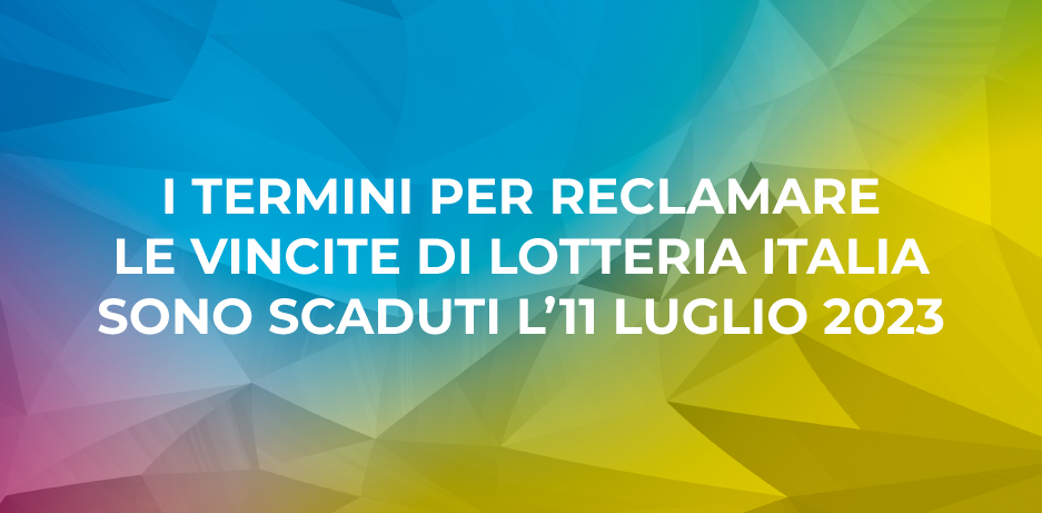 Dal 12 luglio 2023 non è più possibile riscuotere i premi della Lotteria Italia 2022